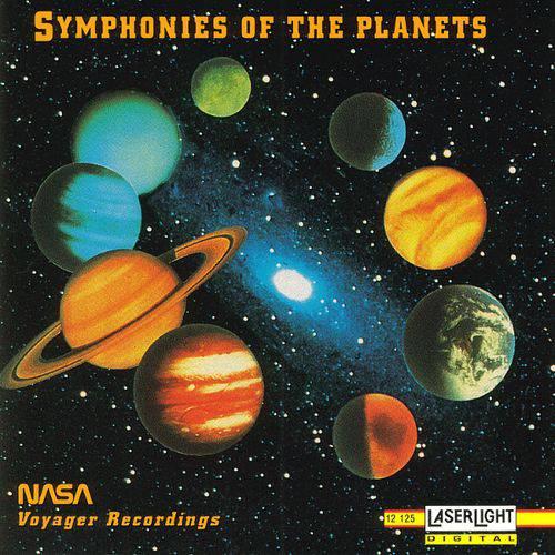 Nasa - Voyager Recordings - Symphonies of the Planets.
